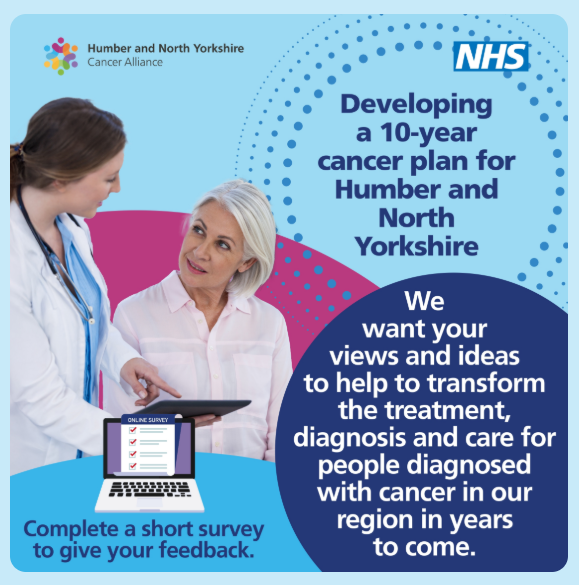Promotional graphic for the Humber and North Yorkshire Cancer Alliance and the NHS about developing a ten year cancer plan for Humber and North Yorkshire. A healthcare professional speaks with an older woman while pointing to a tablet. Text on the image invites people to share their views and ideas to help improve cancer treatment, diagnosis and care, and asks them to complete a short online survey to give feedback.